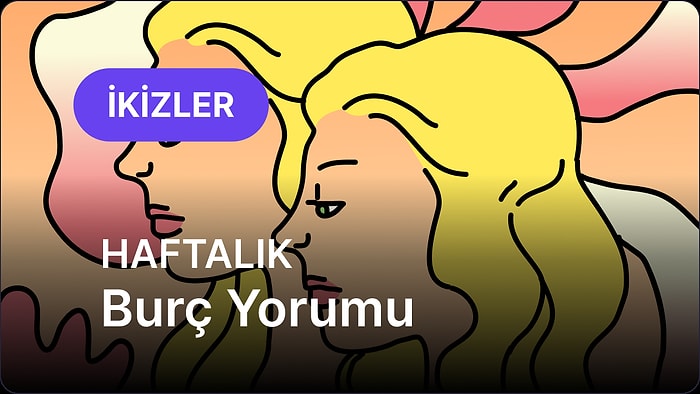 16 Haziran - 22 Haziran İkizler Burcu Haftalık Burç Yorumu