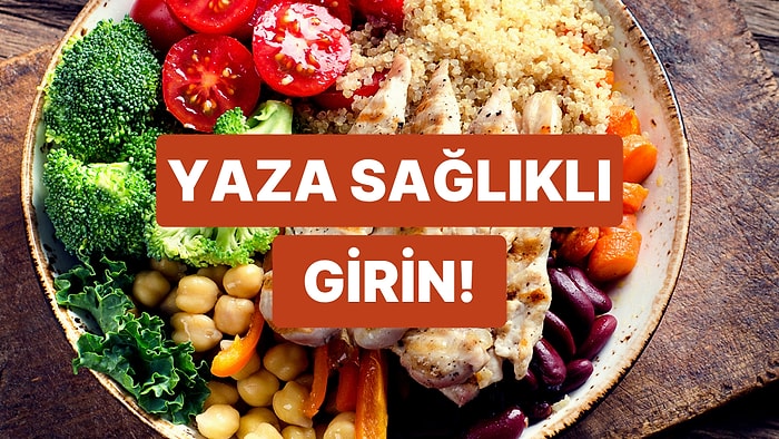 Kendine Bir İyilik Yap: Yaz Gelmeden Beslenmesini Düzeltmek İsteyenlere Öneriler