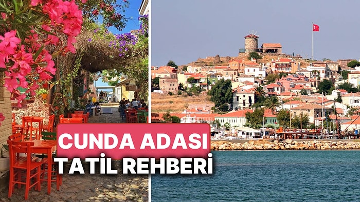 Cunda Adası'na Nasıl Gidilir? Cunda Adası'nda Ne Yenir, Nerede Denize Girilir? İşte Cunda Tatil Rehberi